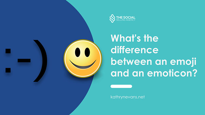 The Social Selling Agency - Kathryn Evans Nuñez - How to use emojis in a LinkedIn post to increase engagement - Difference between an Emoji and an Emoticon